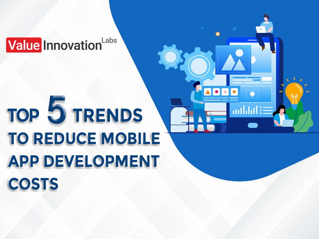 Top 5 Trends to Reduce Mobile App Development Costs
