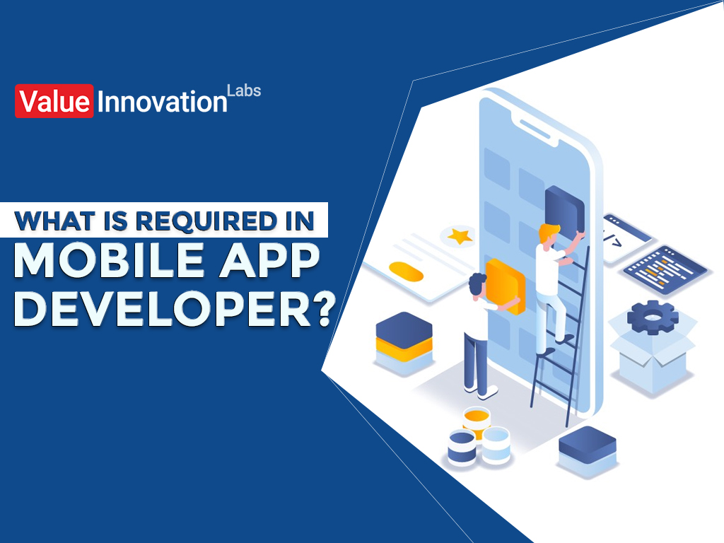 What is Required in Mobile App Developer?