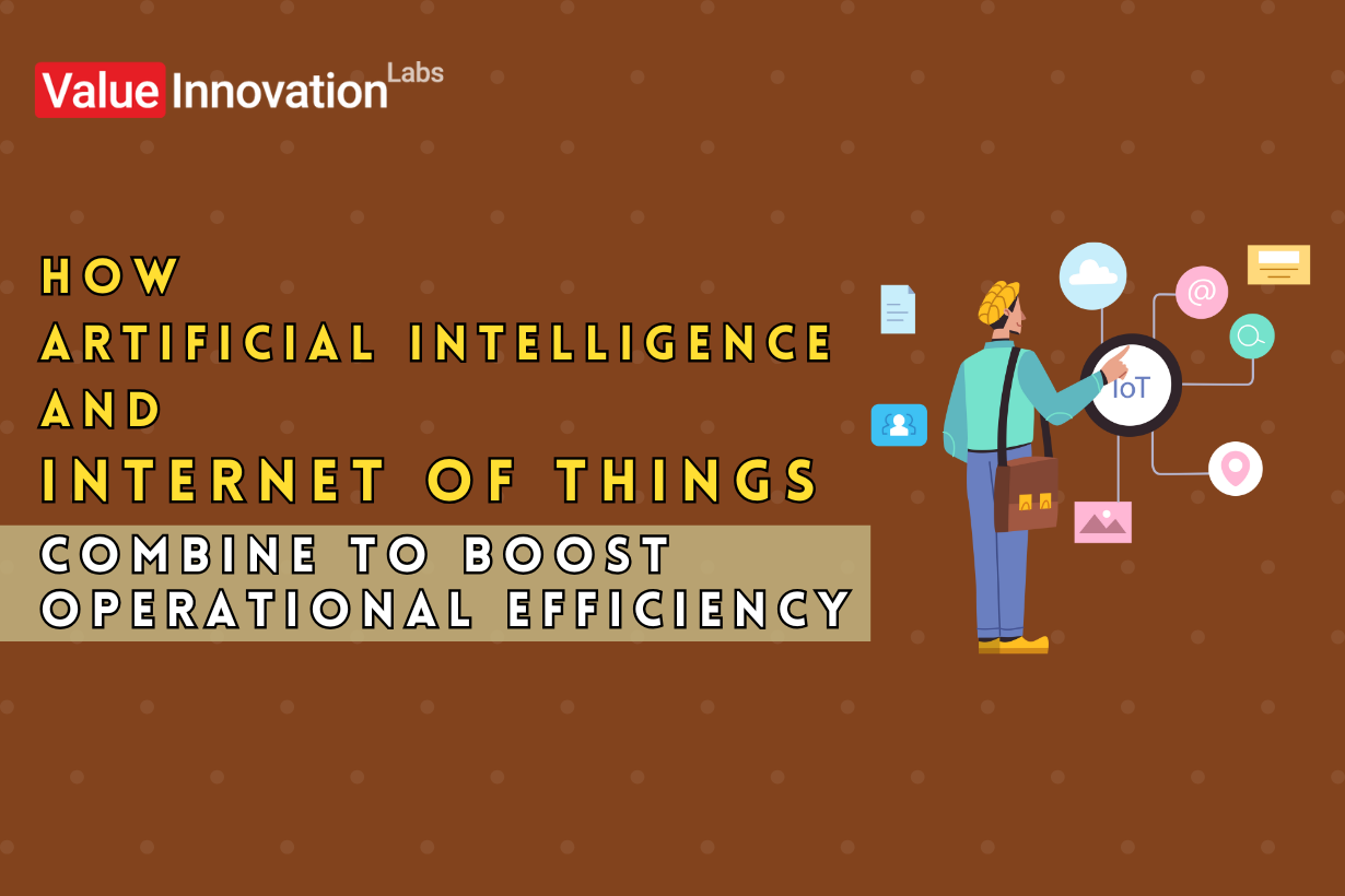 How Artificial Intelligence And Internet Of Things Combine To Boost Operational Efficiency