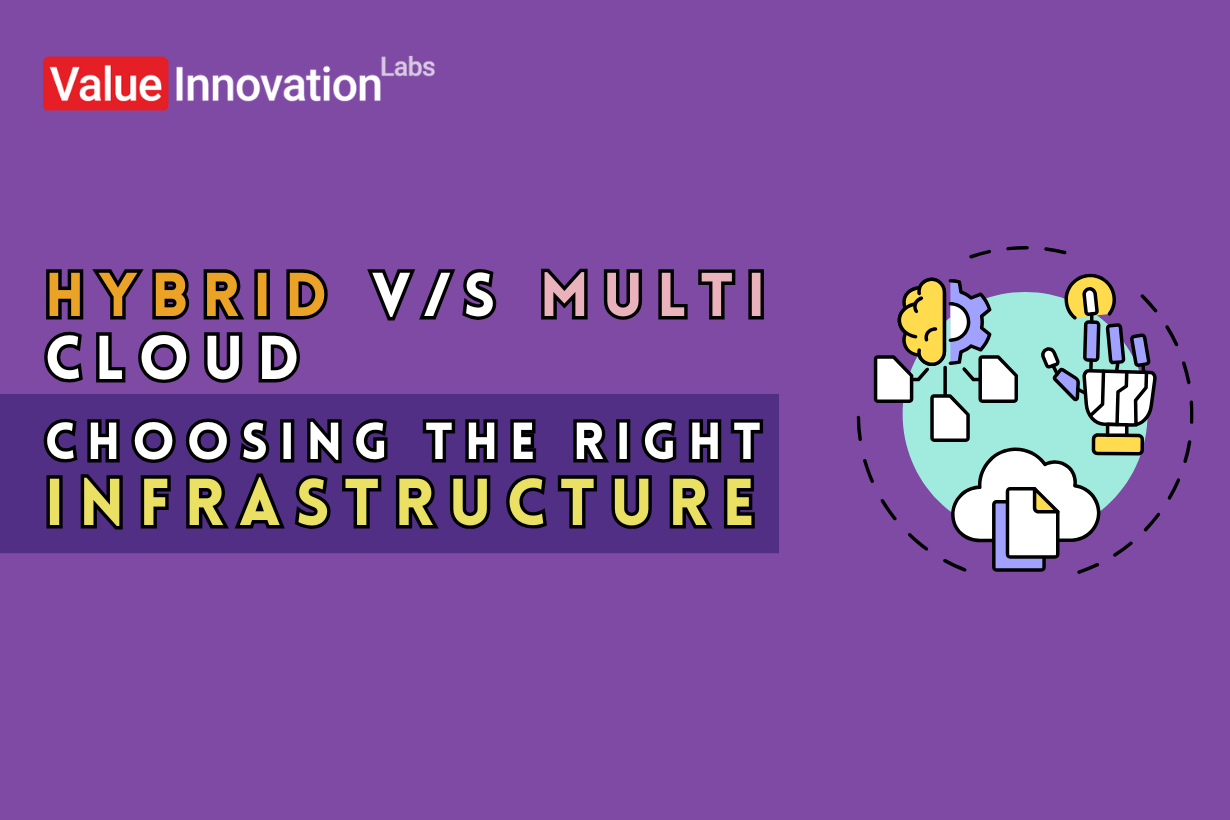 Hybrid Cloud Vs Multi-Cloud: Choosing the Right Infrastructure