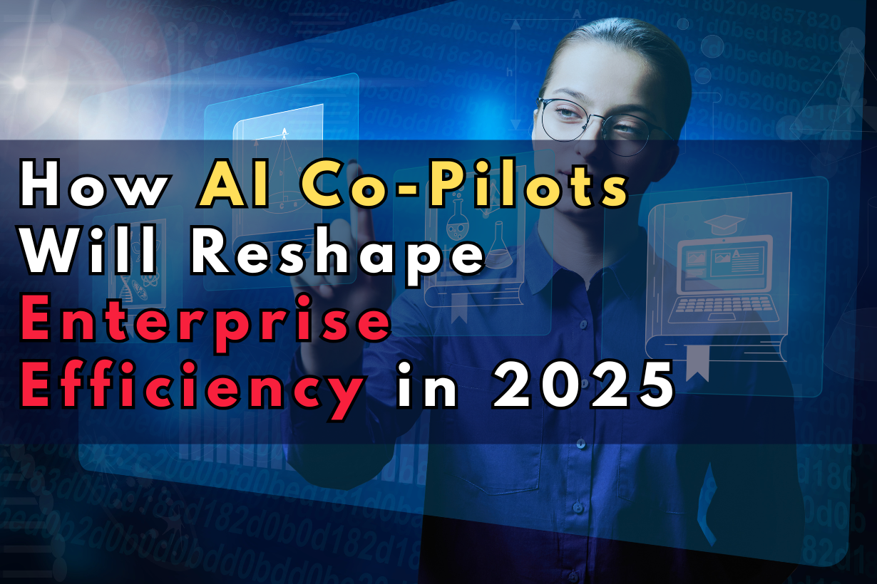 How AI Co-Pilots Will Reshape Enterprise Efficiency in 2025