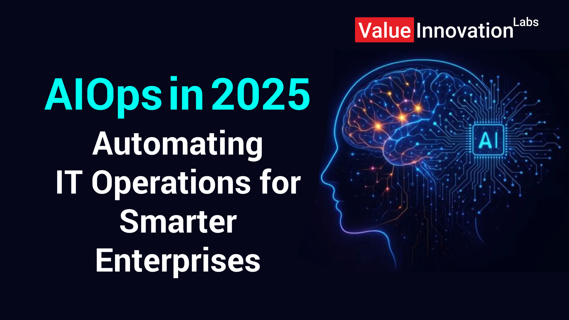 AIOps in 2025: Automating IT Operations for Smarter Enterprises