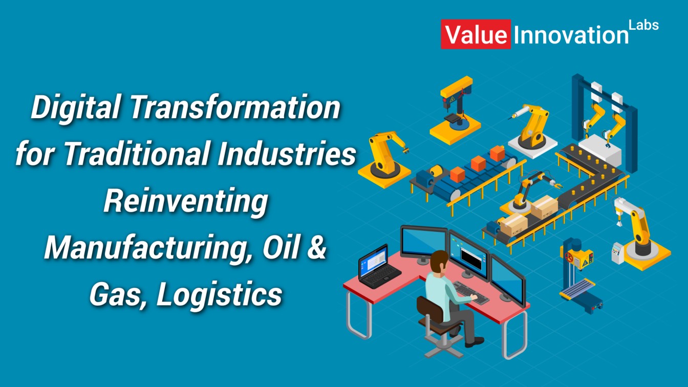 Digital Transformation for Traditional Industries — Reinventing Manufacturing, Oil & Gas, Logistics