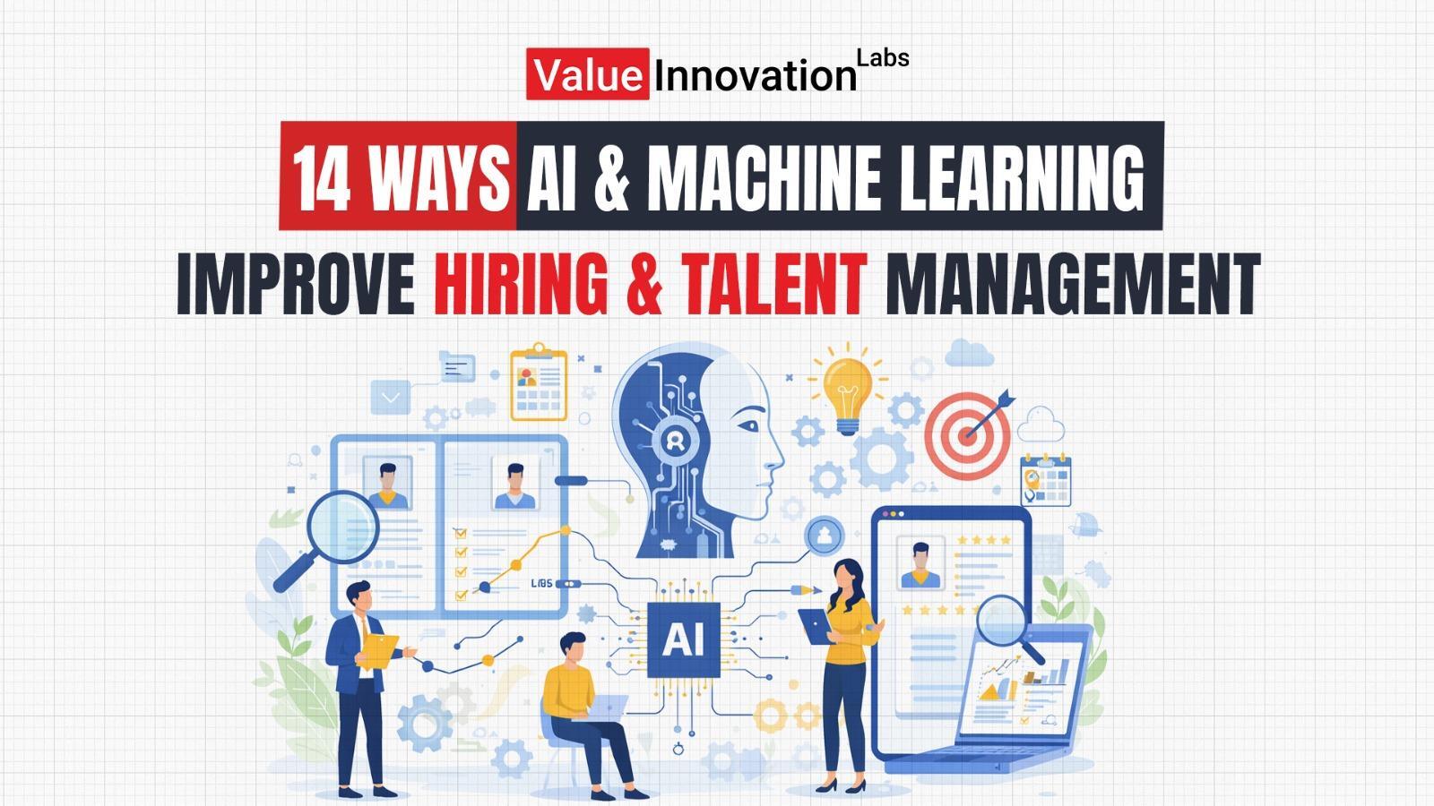 14 Ways AI & Machine Learning Improve Hiring & Talent Management