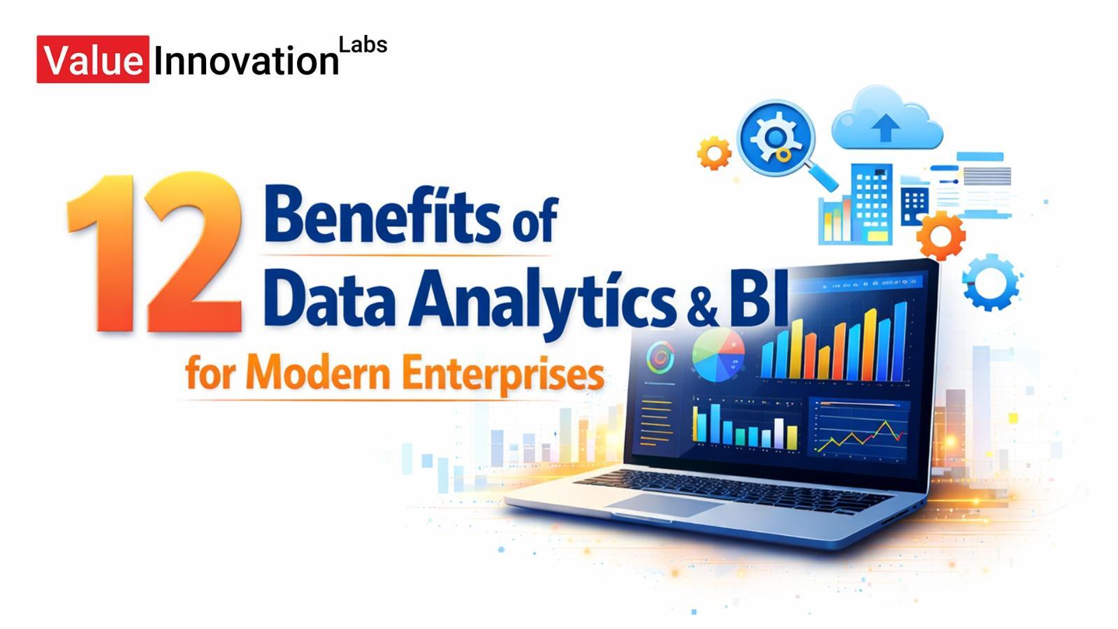 12 Benefits of Data Analytics & BI for Modern Enterprises
