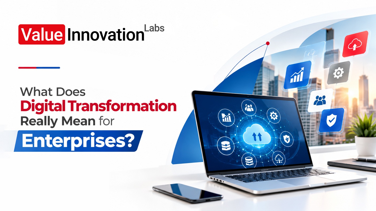 What Does Digital Transformation Really Mean for Enterprises?